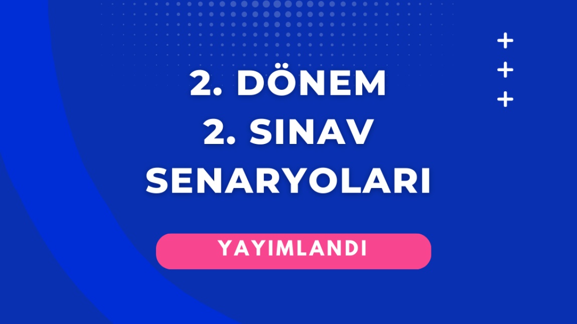 2. SINAV SENARYOLARI YAYIMLANDI
